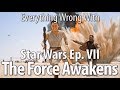 Everything Wrong With Star Wars Episode VII The Force Awakens