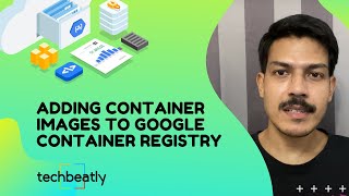 Adding Container Images to Google Container Registry (GCR) | Demo