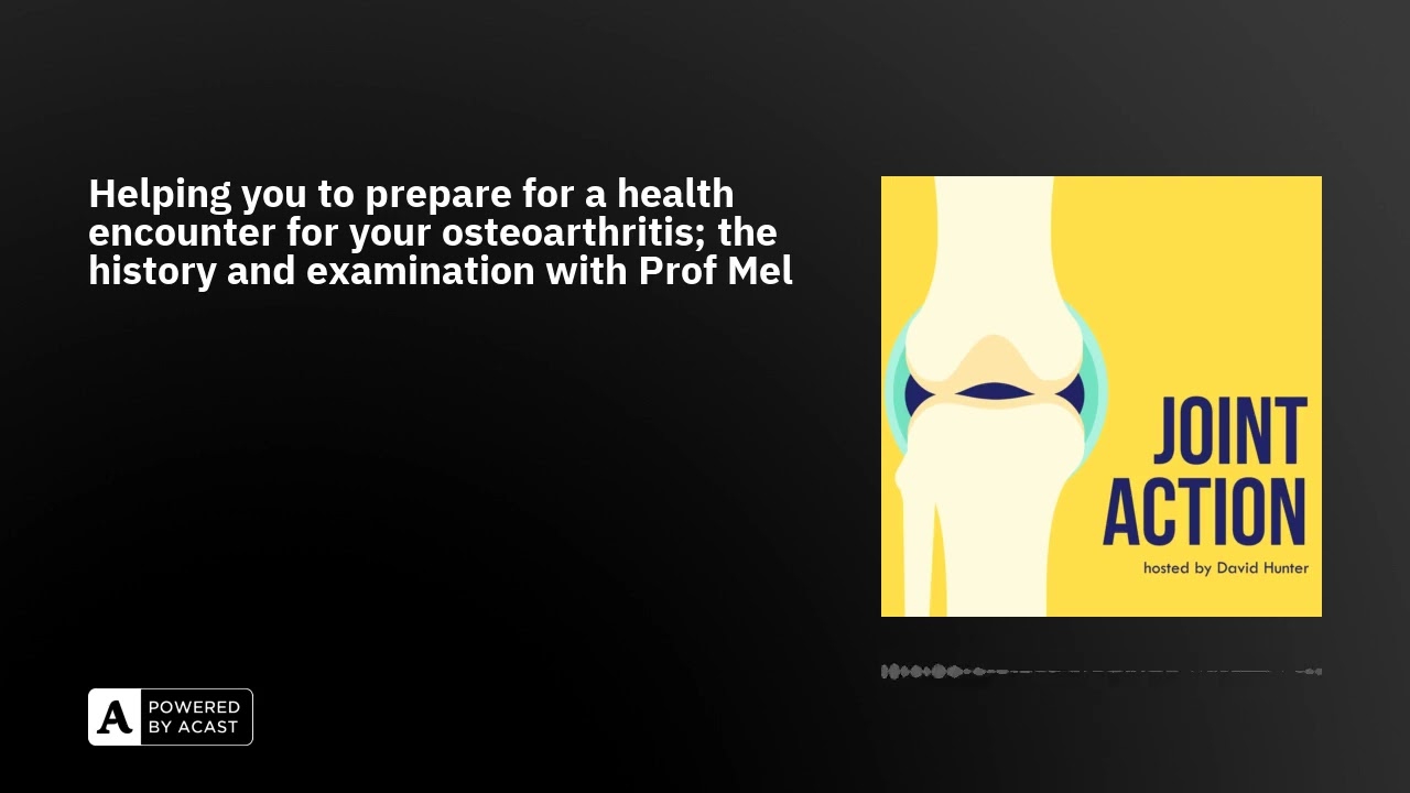 Helping you to prepare for a health encounter for your osteoarthritis; the history and examinatio...