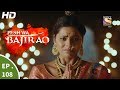 Peshwa Bajirao - पेशवा बाजीराव - Episode 108 - 21st June, 2017