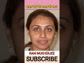 RANI MUKHERJEE मॉडल हीरोइन Transformation Shorts Transformationvideo Trending Vi