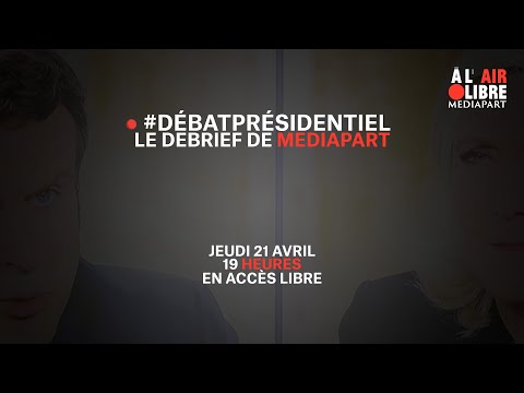 À l'air libre (234) Débat Le Pen-Macron : le débrief de Mediapart