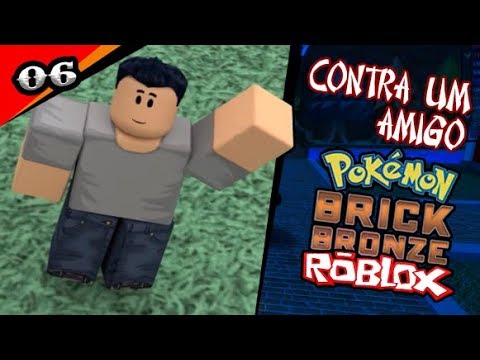 Batalhei Contra Meu Amigo Rival... - Pokemon Brick Bronze Remake #06