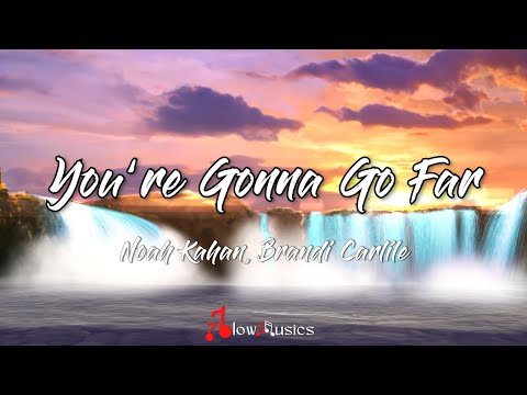 Noah Kahan, Brandi Carlile - You’re Gonna Go Far (Lyrics) | We'll be waiting for you, love