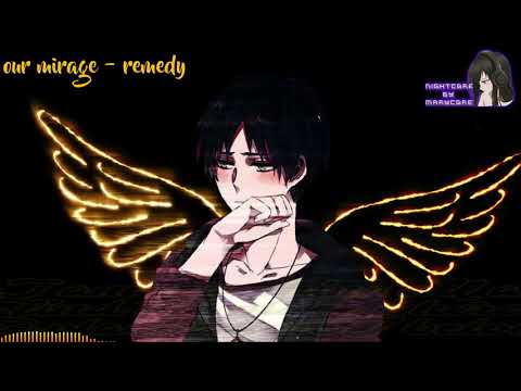 Nightcore - Remedy (our mirage)