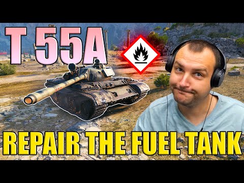 Repair Your Fuel Tank! - T 55A in World of Tanks