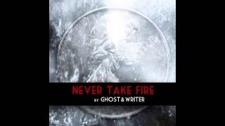 Ghost & Writer : Never take fire (Secret rework)