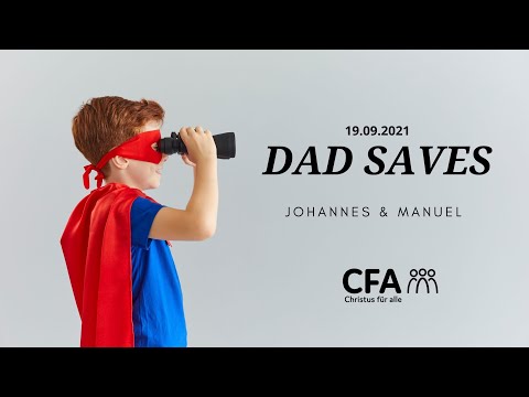 Predigt der CFA - Dad saves  - Vater Gottesdienst 19.09.2021