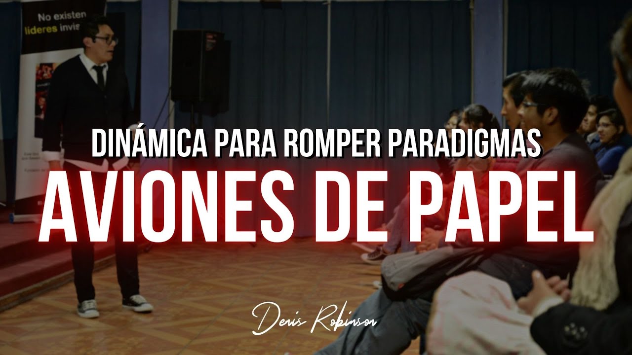 DINÁMICA: Aviones de papel (cambio de paradigmas) | Denis Robinson