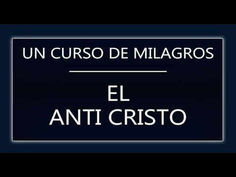 Un Curso de Milagros. El anti Cristo (25-08-25)
