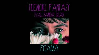 Teengirl Fantasy ft. Panda Bear - Pyjama