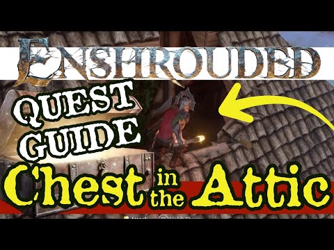 Enshrouded Chest In The Attic Quest Guide