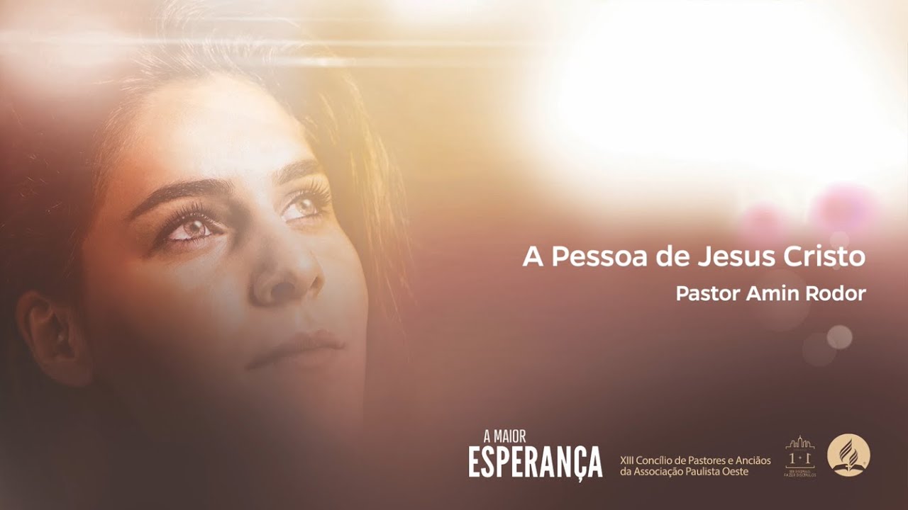 A Pessoa de Jesus Cristo - Pr. Amin Rodor