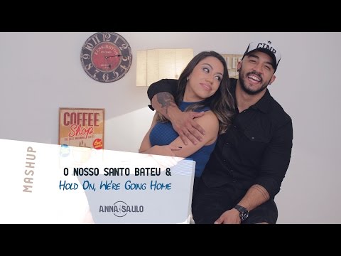 Anna e Saulo - (Mashup  - O Nosso Santo Bateu & Hold On, We're Going Home)