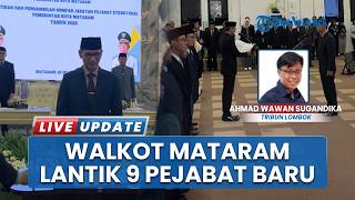 Wali Kota Mataram Lantik 9 Pejabat Baru di Pemkot, Mohan Roliskana turut Lantik Adiknya
