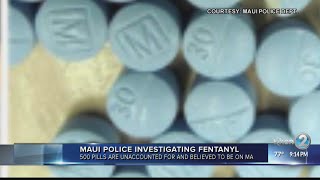 Hundreds of blue pills laced with fentanyl unaccounted for on Maui believed to be by cartels