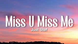 Download lagu Just Stef - Miss U Miss Me (Lyrics) mp3