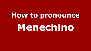 How to pronounce Menechino