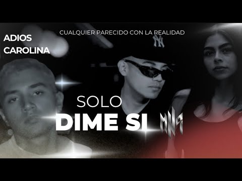 SOLO DIME SI ~ (VIDEO OFICIAL) Manuel n4varro (MN4) ft Adiós carolina 