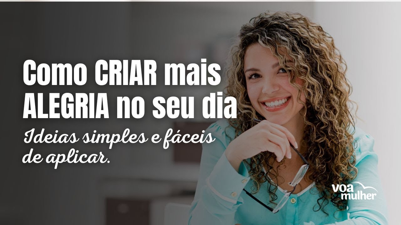 20 ideias simples para ter mais alegria no seu dia a dia