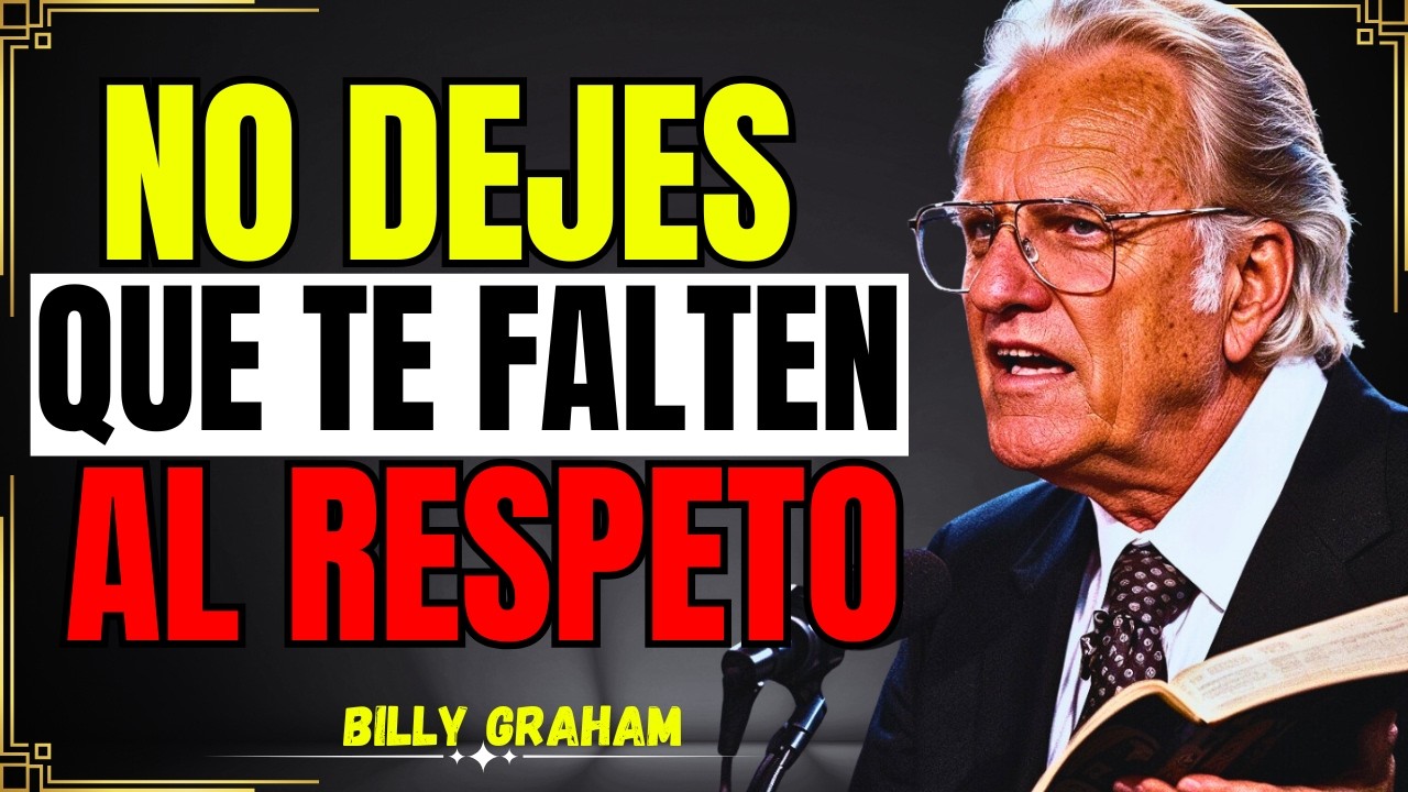 Cómo Tratar a las Personas que NO te Respetan | 5 Claves Según Billy Graham