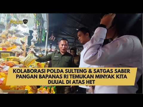 KOLABORASI POLDA SULTENG &amp; SATGAS SABER PANGAN BAPANAS RI TEMUKAN MINYAK KITA DIJUAL DI ATAS HET