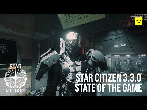 Star Citizen Alpha 3.3.0 State of The Game