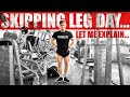 SKIPPING LEG DAY! Let me explain...
