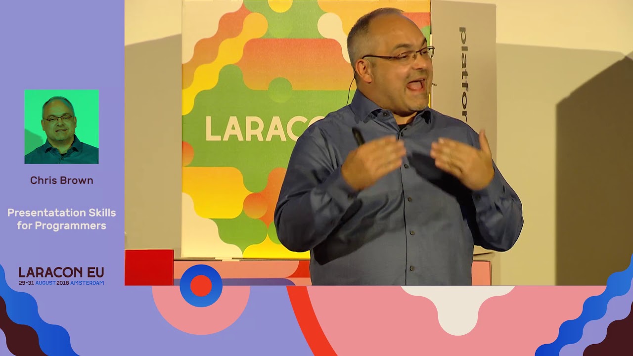 Presentation Skills for Programmers - Chris Brown - Laracon EU 2018 Amsterdam