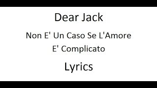 Dear Jack - Non E&#39; Un Caso Se L&#39;Amore E&#39; Complicato - Lyrics