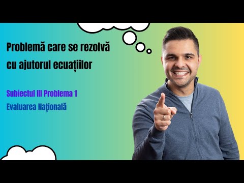 Problemă care se rezolvă cu ajutorul ecuațiilor: Subiectul III. Problema 1. Evaluarea Națională 2023