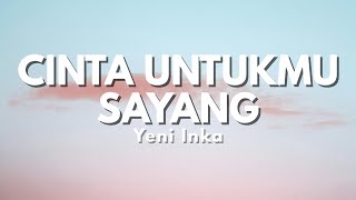 Download lagu Yeni Inka - Cinta Untukmu Sayang | Ku Tahan Cinta Yang Datang (Lyric) mp3
