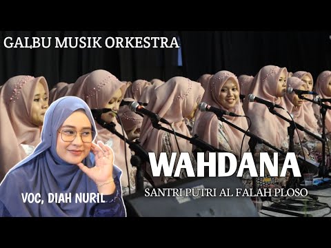 WAHDANA Cover by Diah Nuril feat NASYID ALFALAH PUTRI PLOSO KEDIRI || Galbu Music Orkestra