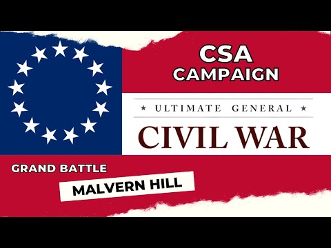 Ultimate General Civil War | BATTLE OF MALVERN HILL | Confederate Campaign #11