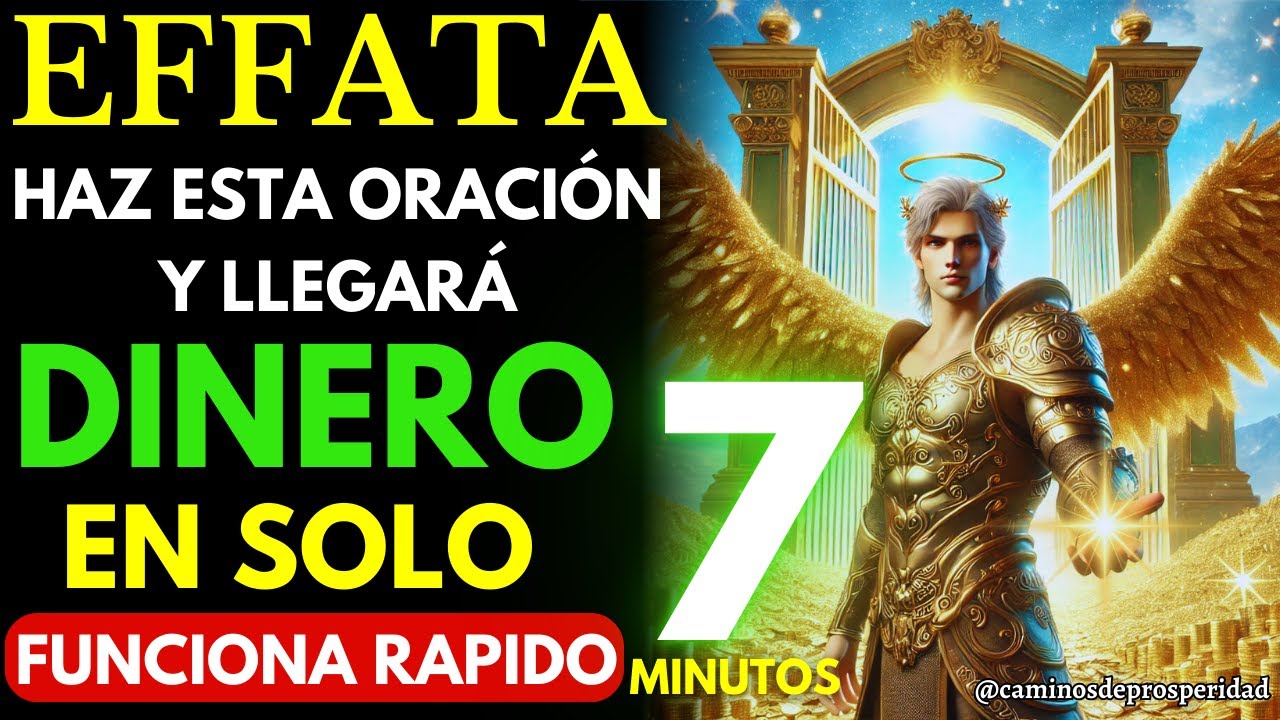 🌟EFFATA MILAGROSO: HAZ ESTA ORACION Y EL DINERO LLEGARÁ EN 7 MINUTOS💲FUNCIONA RÁPIDO Y ES MILAGROSA💰