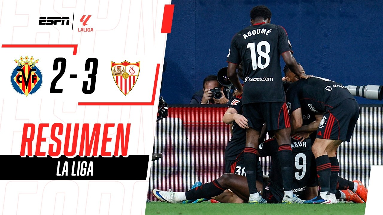 ENORME REMONTADA DEL SEVILLA TRAS ESTAR DOS GOLES EN DESVENTAJA | Villarreal 2-3 Sevilla | RESUMEN