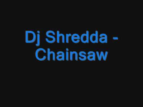 Dj Shredda - Chainsaw (Frantic Euphoria)