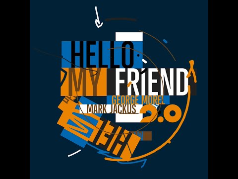 George Morel & Mark Jackus  feat Golden Parazyth Hello My Friend