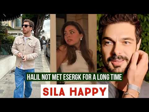 Halil Ibrahim Ceyhan and Manager Esergk Not Met for a Long Time !Sila Turkoglu Happy