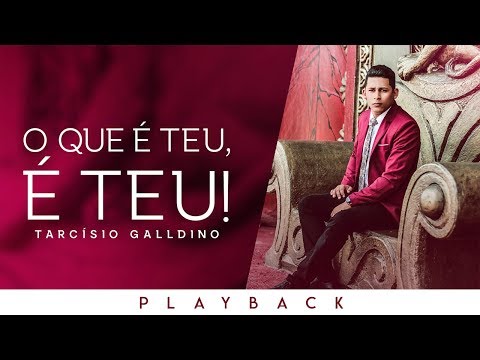 O Que É Teu, É Teu! - Tarcísio Galldino - LYRIC VÍDEO [Playback]