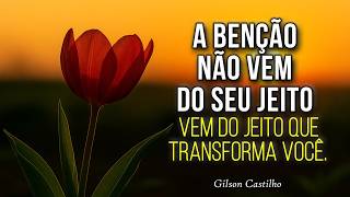 A Benção Nem Sempre Vem do Seu Jeito