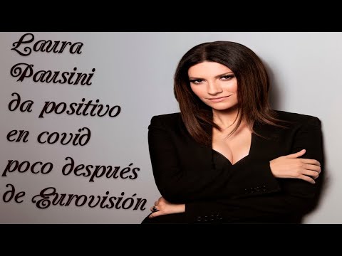 Laura Pausini da positivo en covid poco después de Eurovisión