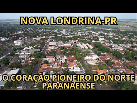 A HISTÓRIA EMOCIONANTE DE NOVA LONDRINA – O CORAÇÃO DO NORTE PARANAENSE