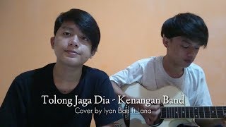 Download lagu Tolong Jaga Dia - Kenangan Band (Cover) Iyan Bae ft Lana mp3