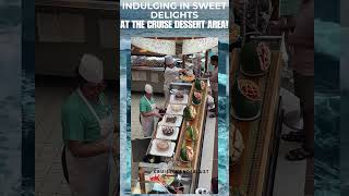 INDULGING IN SWEET DELIGHTS #cruiseexperiences #sweet
