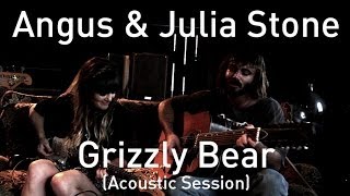 #628 Angus &amp; Julia Stone - Grizzly Bear (Acoustic Session)