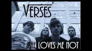 Verses - She Loves Me Not