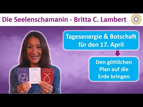 💜🕉️ Tagesenergie & Botschaft 17. April - Den göttlichen Plan auf die Erde bringen