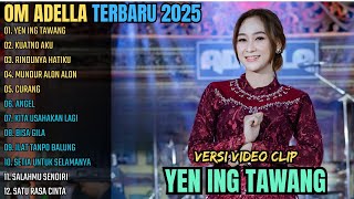 Download lagu YEN ING TAWANG - KUATNO AKU - RINDUNYA HATIKU || OM ADELLA FULL ALBUM TERBARU 2025 mp3
