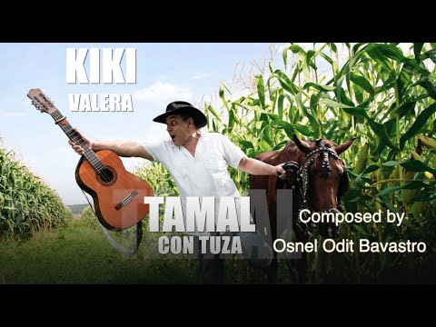 Kiki Valera “Tamal con Tuza” – Música Cubana, Cuban Music, Son Cubano